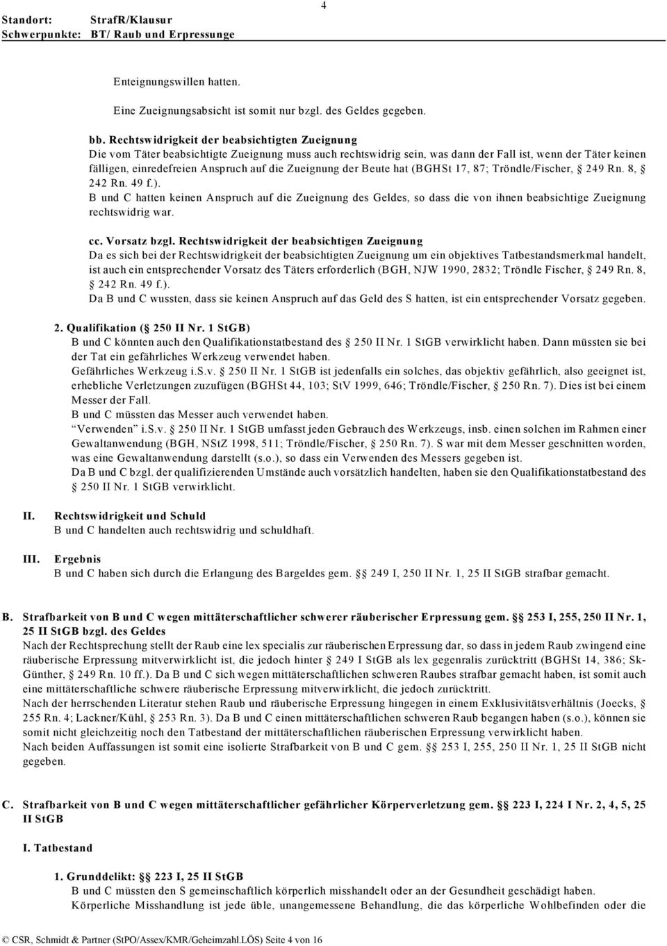 Zueignung der Beute hat (BGHSt 17, 87; Tröndle/Fischer, 249 Rn. 8, 242 Rn. 49 f.).