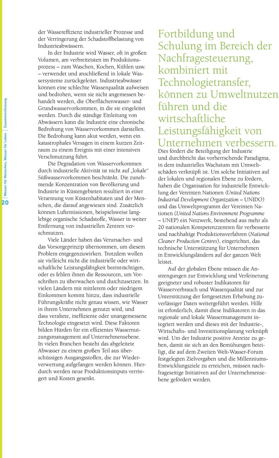 Industrieabwässer können eine schlechte Wasserqualität aufweisen und bedrohen, wenn sie nicht angemessen behandelt werden, die Oberflächenwasser- und Grundwasservorkommen, in die sie eingeleitet