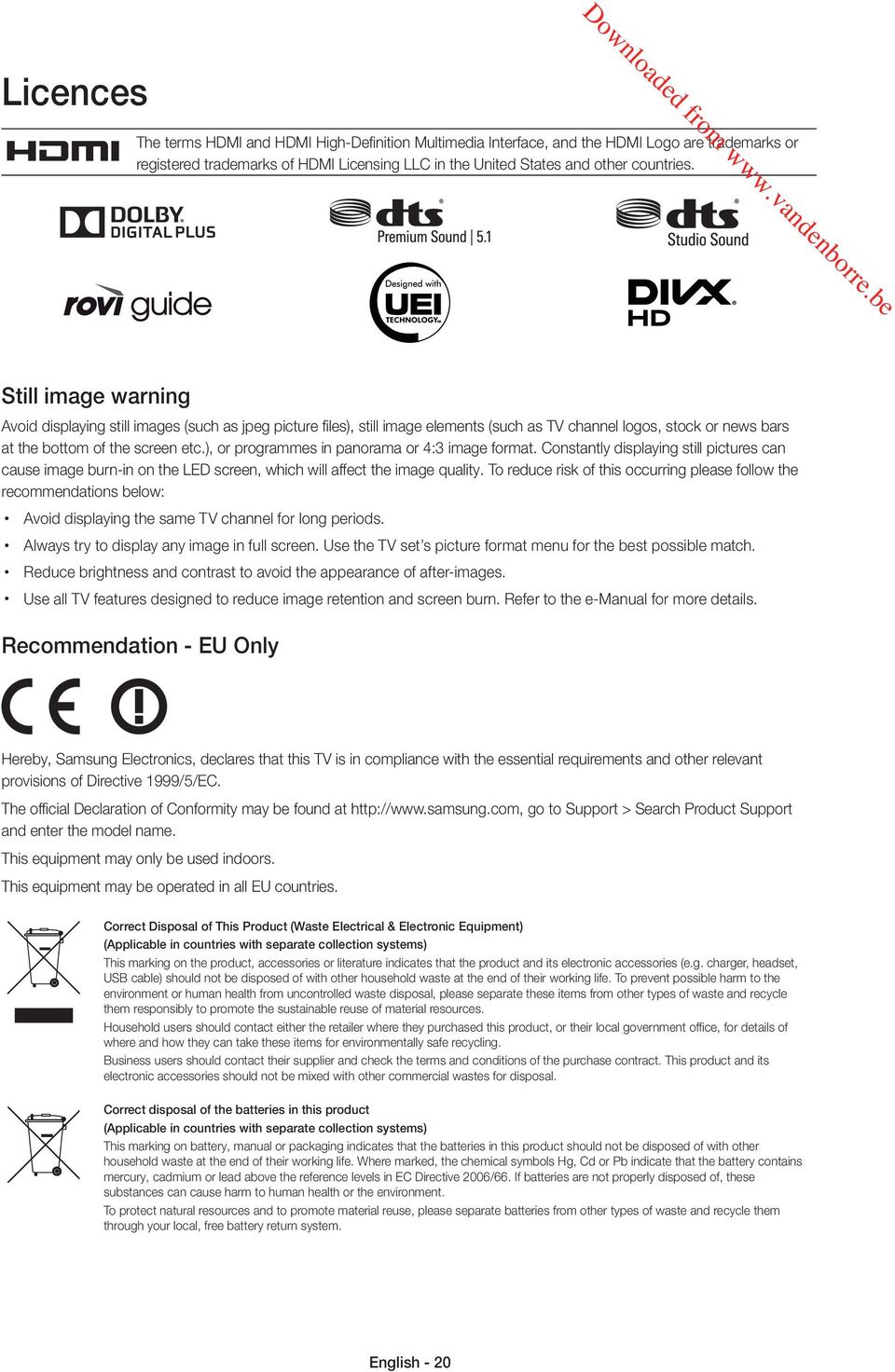 ), or programmes in panorama or 4:3 image format. Constantly displaying still pictures can cause image burn-in on the LED screen, which will affect the image quality.