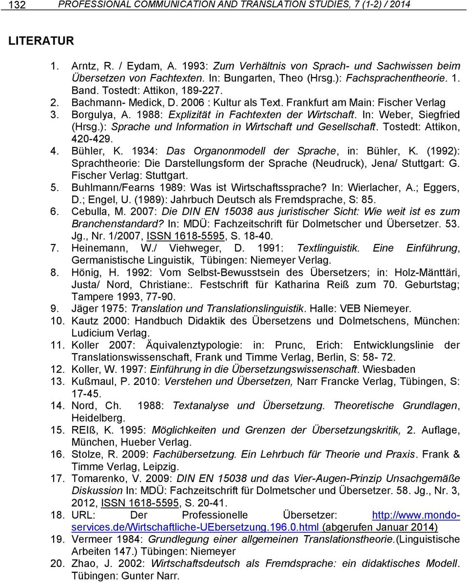 1988: Explizität in Fachtexten der Wirtschaft. In: Weber, Siegfried (Hrsg.): Sprache und Information in Wirtschaft und Gesellschaft. Tostedt: Attikon, 420-429. 4. Bühler, K.