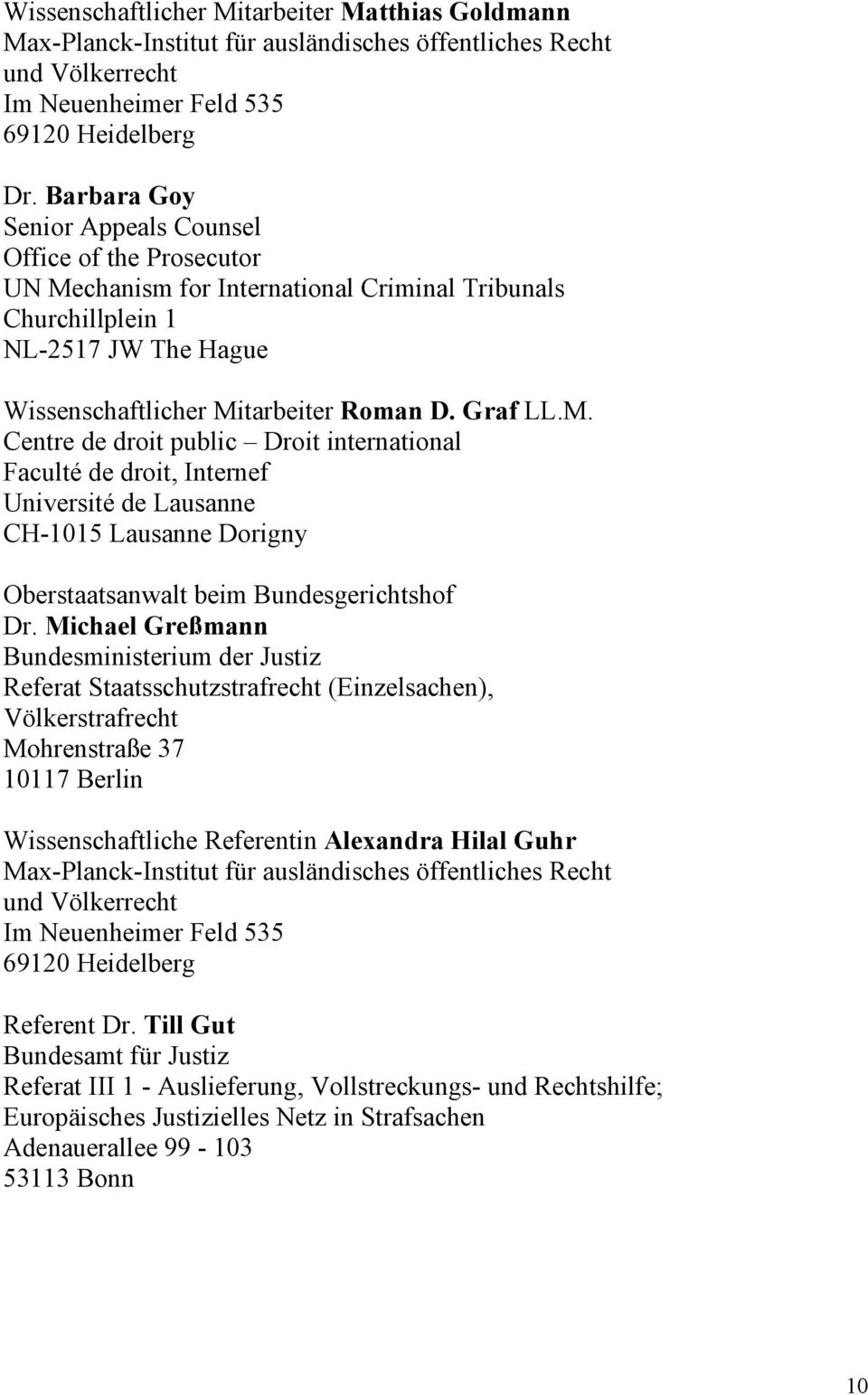 chanism for International Criminal Tribunals Churchillplein 1 NL-2517 JW The Hague Wissenschaftlicher Mi