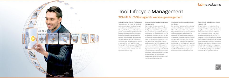 0 datenverwaltung, des Tool Data Manage- Tool Lifecycle Management ist die IT- Der Fokus von TLM liegt auf Verknüpfung Ziel von Industrie 4.0 ist die komplette ment.