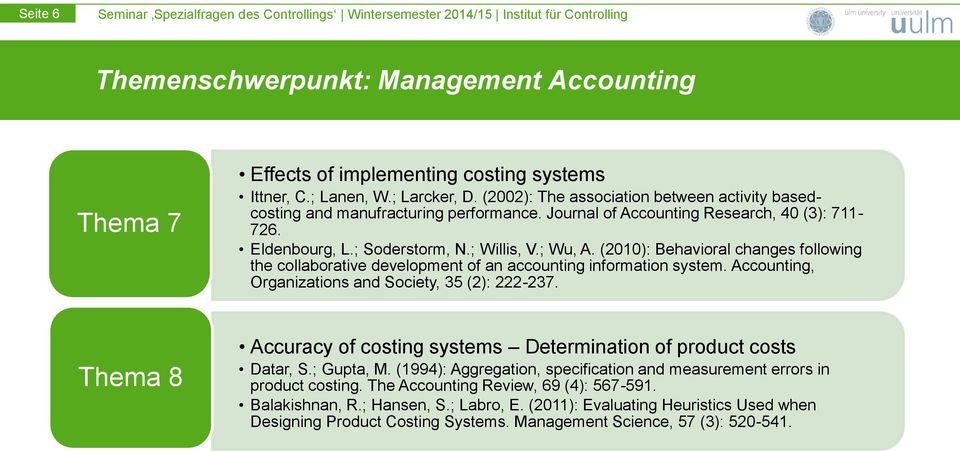 (2010): Behavioral changes following the collaborative development of an accounting information system. Accounting, Organizations and Society, 35 (2): 222-237.