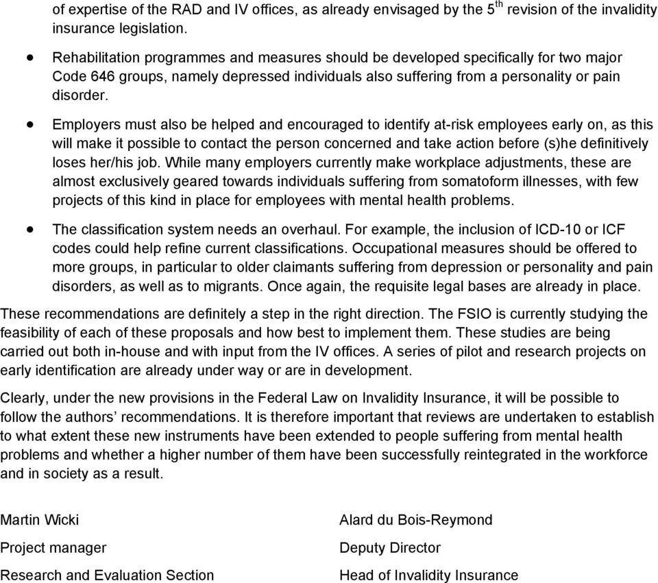 Employers must also be helped and encouraged to identify at-risk employees early on, as this will make it possible to contact the person concerned and take action before (s)he definitively loses