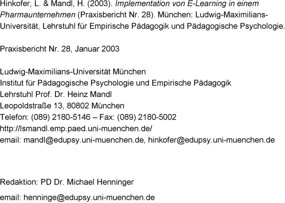 28, Januar 2003 Ludwig-Maximilians-Universität München Institut für Pädagogische Psychologie und Empirische Pädagogik Lehrstuhl Prof. Dr.