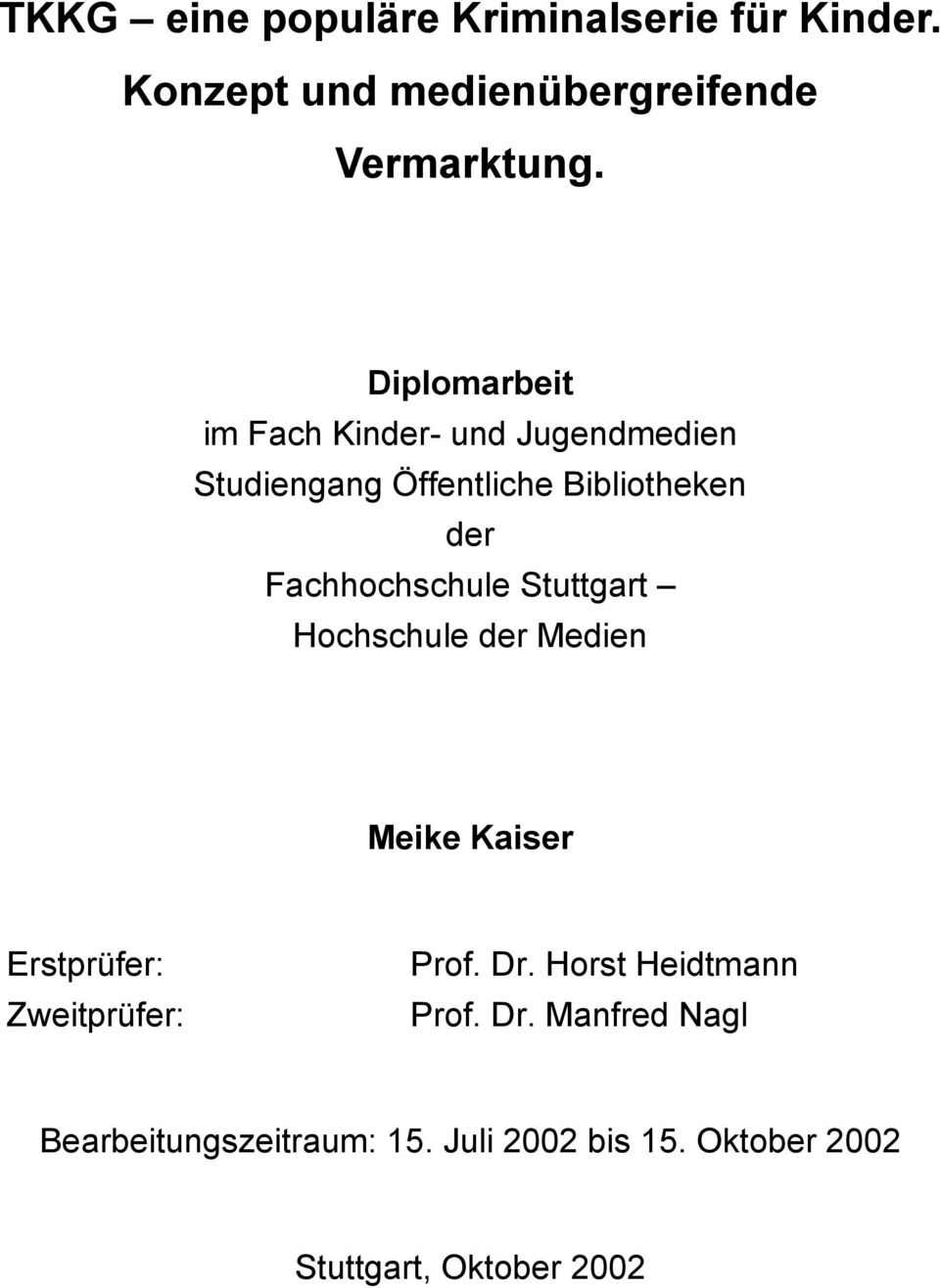 Fachhochschule Stuttgart Hochschule der Medien Meike Kaiser Erstprüfer: Zweitprüfer: Prof. Dr.