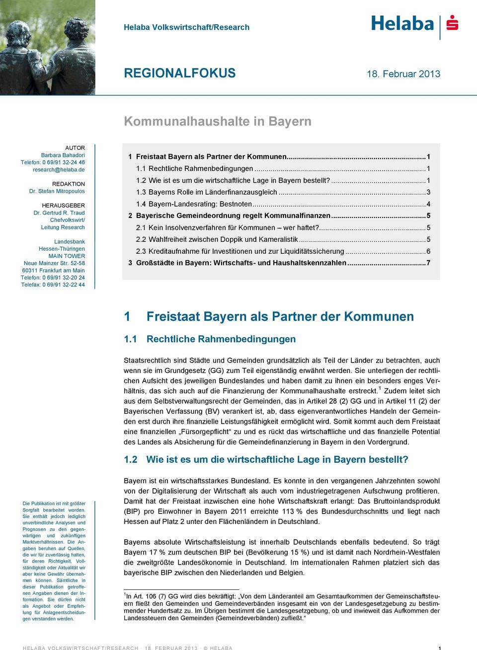 1 Rechtliche Rahmenbedingungen... 1 1. Wie ist es um die wirtschaftliche Lage in bestellt?... 1 1.3 s Rolle im Länderfinanzausgleich... 3 1. -Landesrating: Bestnoten.