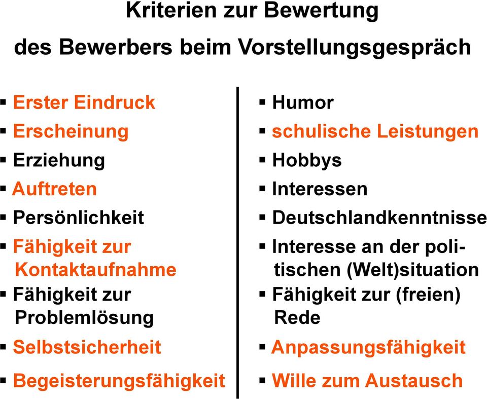Begeisterungsfähigkeit Humor schulische Leistungen Hobbys Interessen Deutschlandkenntnisse Interesse