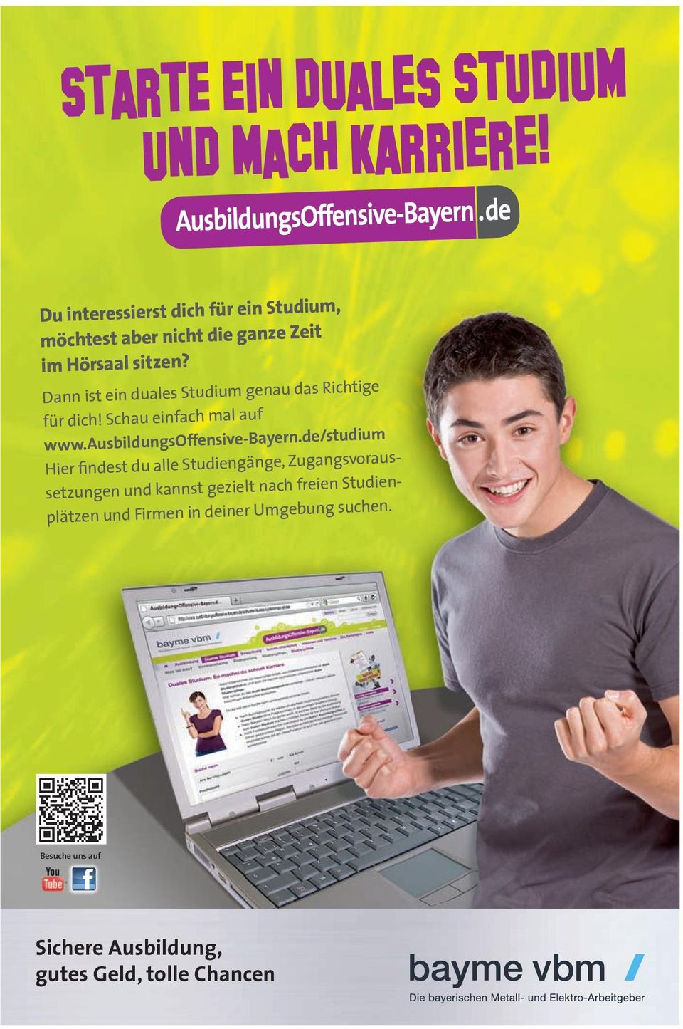 Dann ist ein duales Studium genau das Richtige für dich! Schau einfach mal auf www.ausbildungsoffensive-bayern.