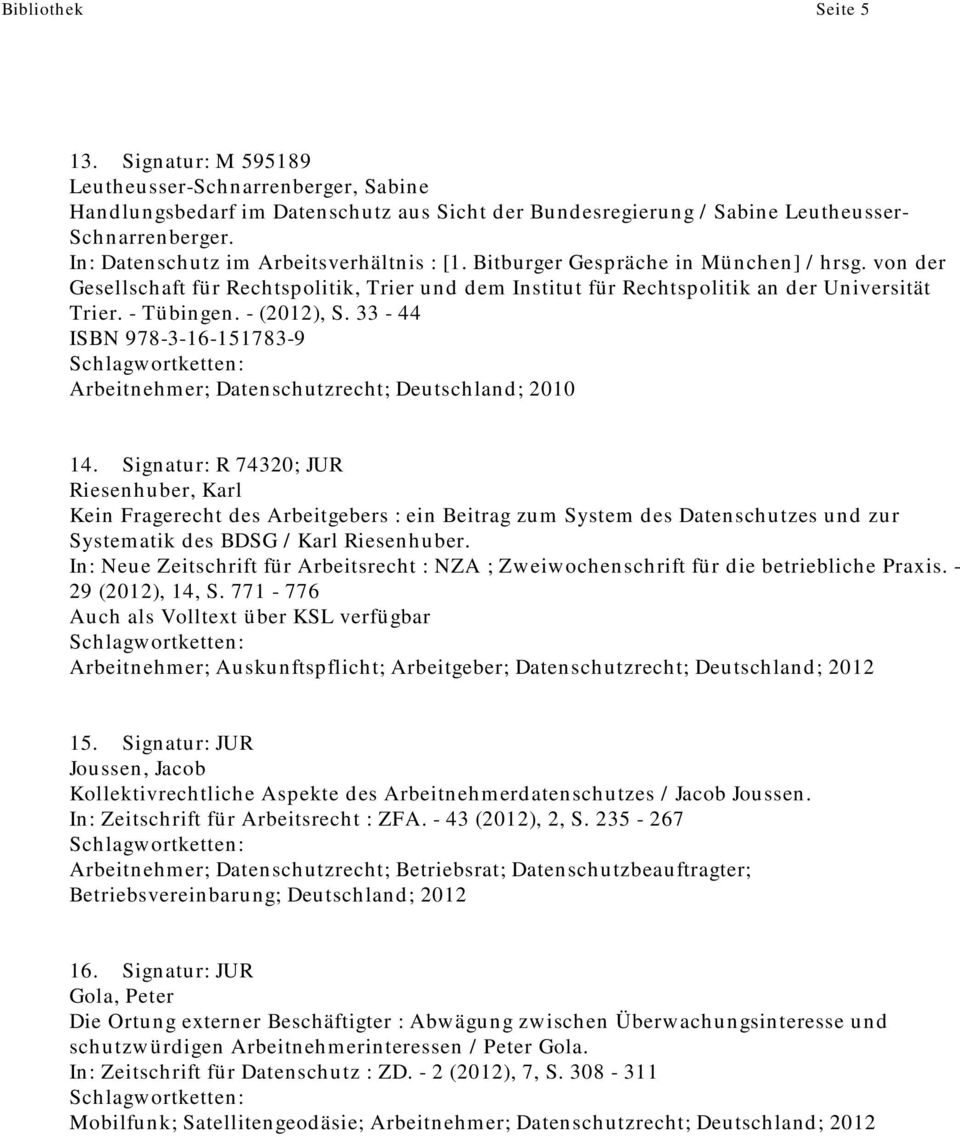 - Tübingen. - (2012), S. 33-44 ISBN 978-3-16-151783-9 Arbeitnehmer; Datenschutzrecht; Deutschland; 2010 14.