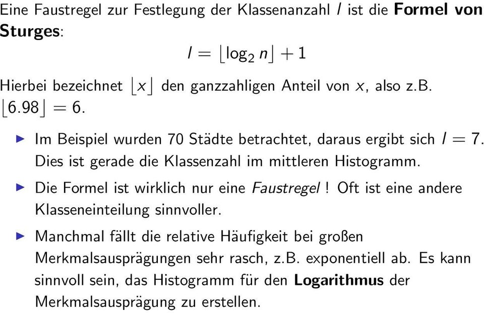 Die Formel ist wirklich nur eine Faustregel! Oft ist eine andere Klasseneinteilung sinnvoller.