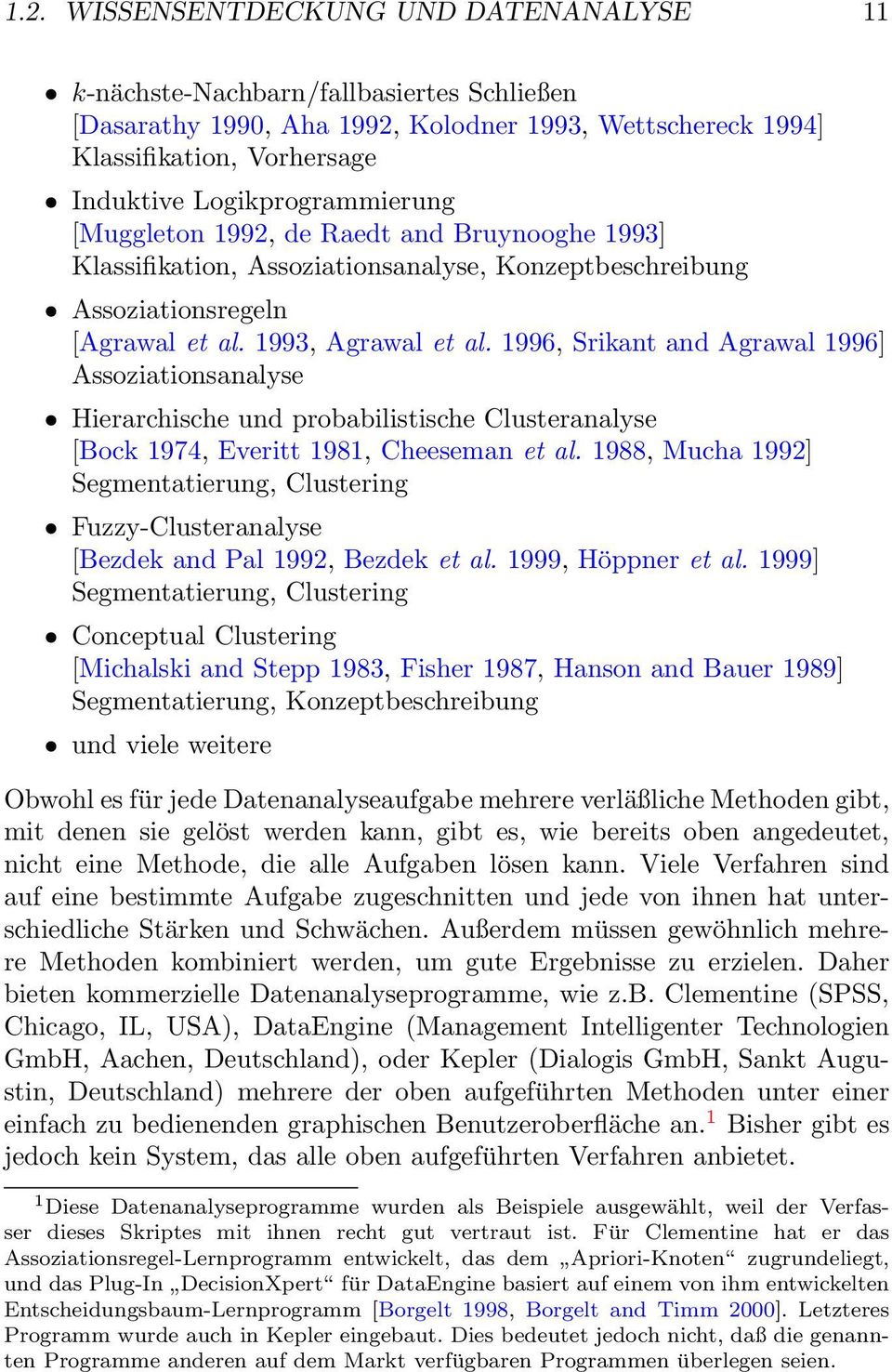 1996, Srikant and Agrawal 1996] Assoziationsanalyse Hierarchische und probabilistische Clusteranalyse [Bock 1974, Everitt 1981, Cheeseman et al.