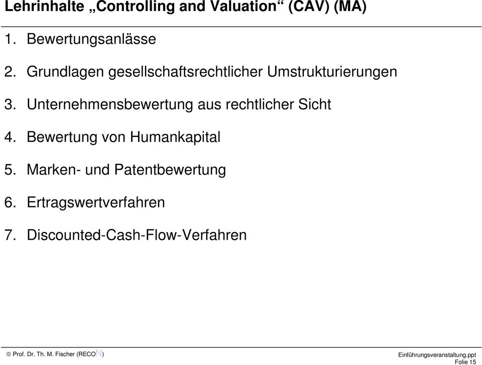 Unternehmensbewertung aus rechtlicher Sicht 4. Bewertung von Humankapital 5.