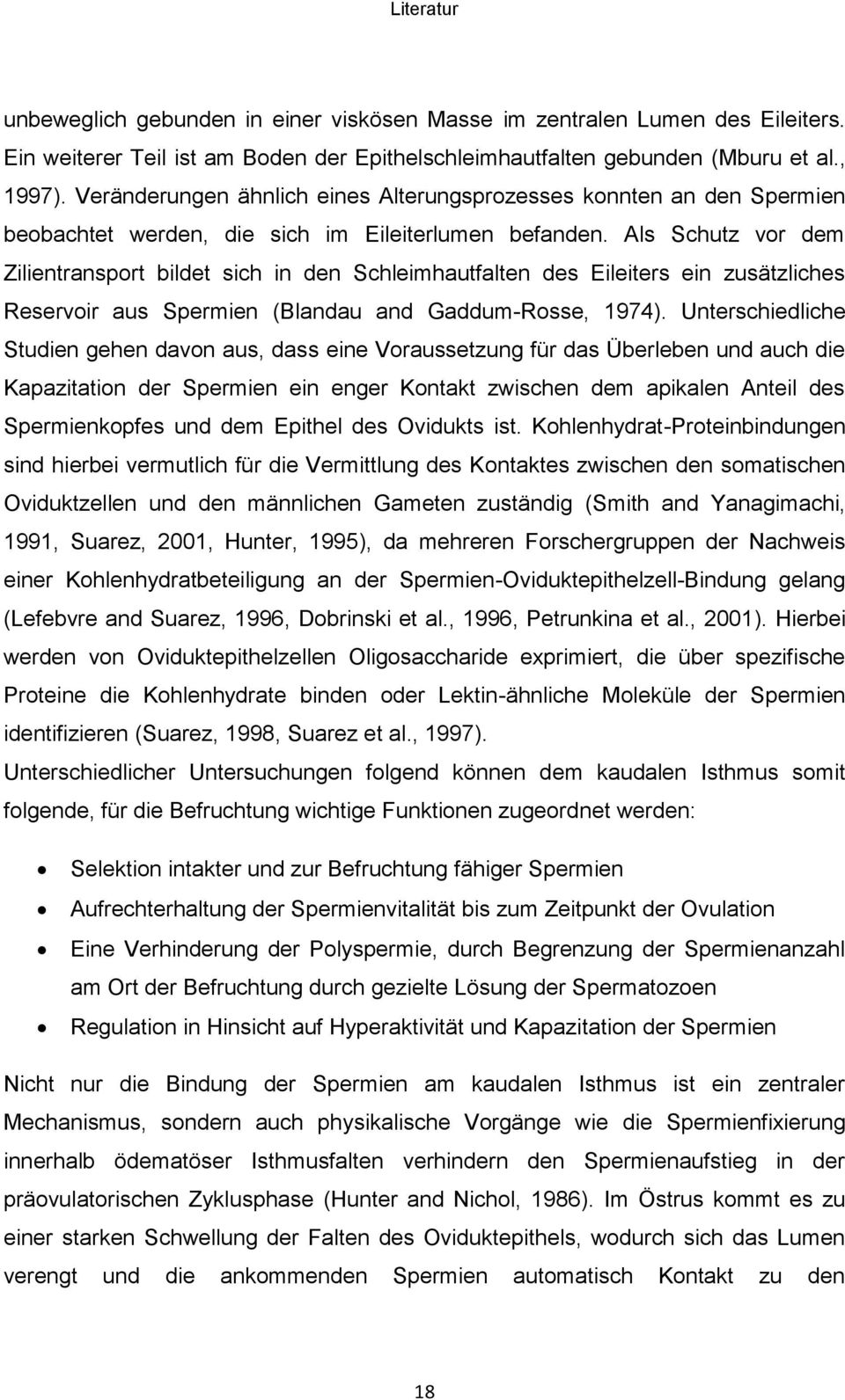 Als Schutz vor dem Zilientransport bildet sich in den Schleimhautfalten des Eileiters ein zusätzliches Reservoir aus Spermien (Blandau and Gaddum-Rosse, 1974).