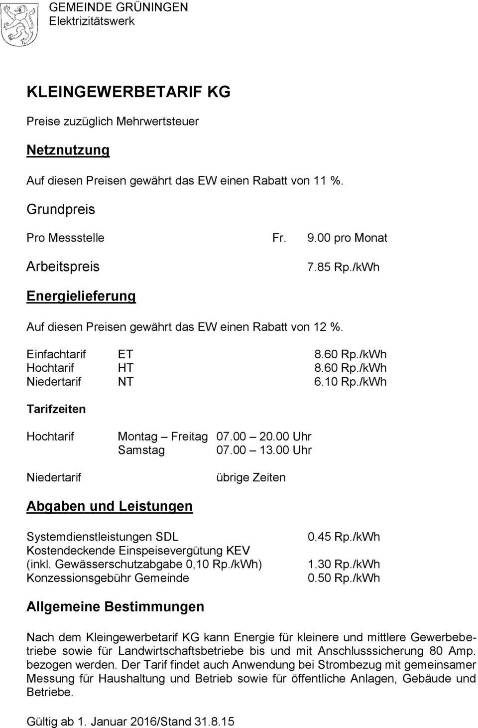 /kWh Tarifzeiten Hochtarif Niedertarif Montag Freitag 07.00 20.00 Uhr Samstag 07.00 13.