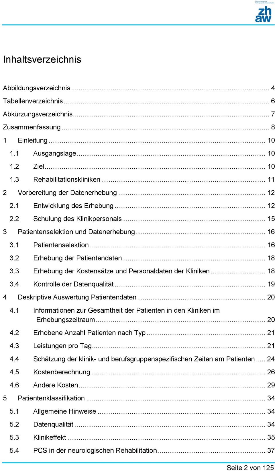 .. 18 3.3 Erhebung der Kostensätze und Personaldaten der Kliniken... 18 3.4 Kontrolle der Datenqualität... 19 4 Deskriptive Auswertung Patientendaten... 20 4.