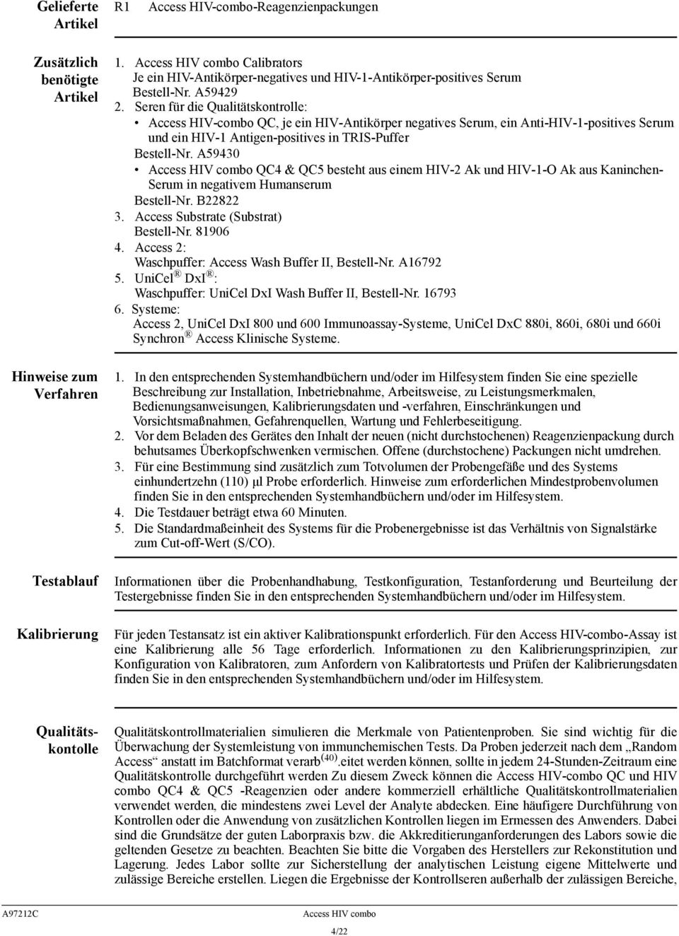 Seren für die Qualitätskontrolle: Access HIV-combo QC, je ein HIV-Antikörper negatives Serum, ein Anti-HIV-1-positives Serum und ein HIV-1 Antigen-positives in TRIS-Puffer Bestell-Nr.