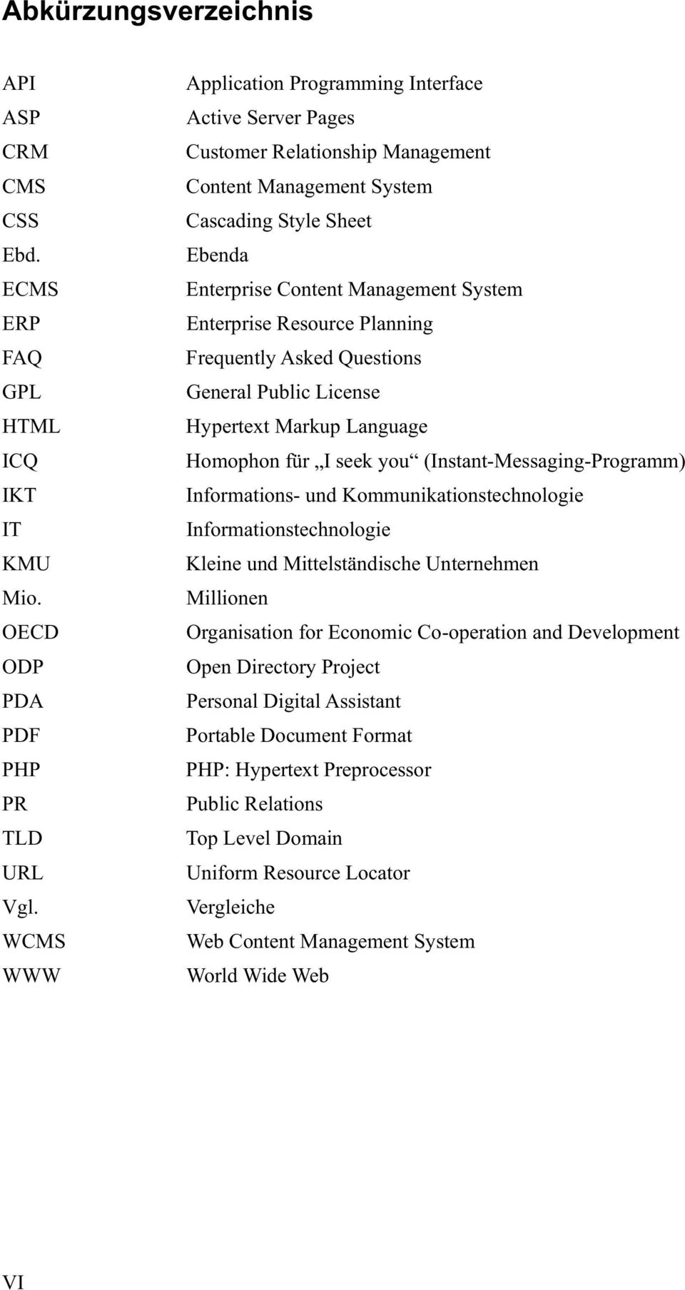 Resource Planning Frequently Asked Questions General Public License Hypertext Markup Language Homophon für I seek you (Instant-Messaging-Programm) Informations- und Kommunikationstechnologie