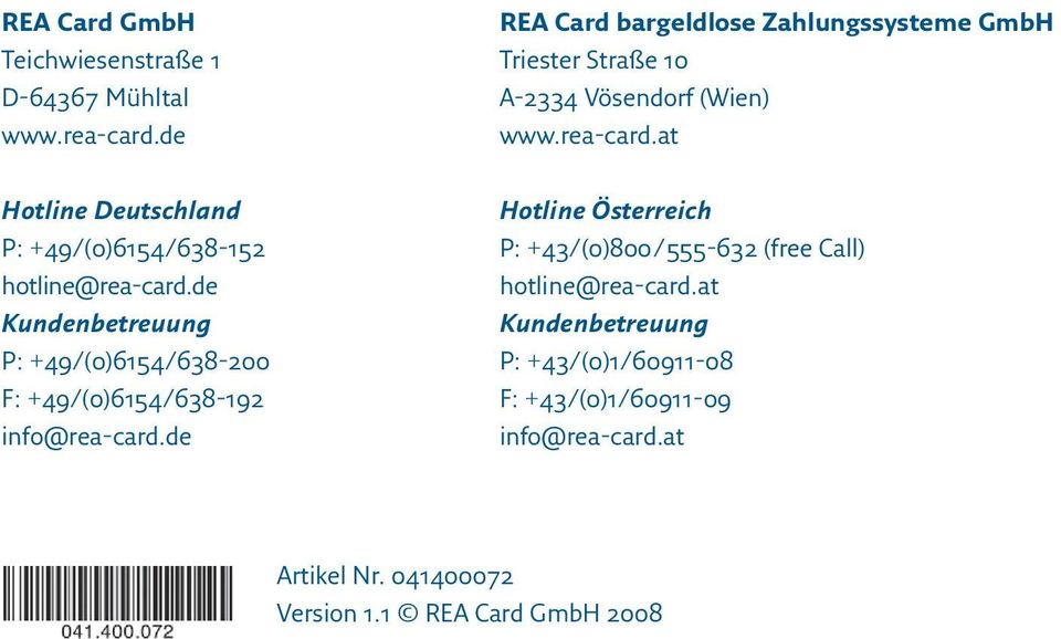 at Hotline Deutschland P: +49/(0)6154/638-152 hotline@rea-card.