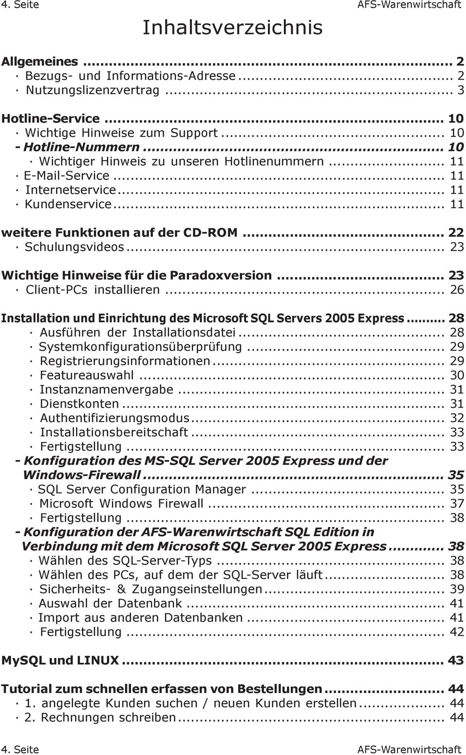 .. 23 Wichtige Hinweise für die Paradoxversion... 23 Client-PCs installieren... 26 Installation und Einrichtung des Microsoft SQL Servers 2005 Express... 28 Ausführen der Installationsdatei.