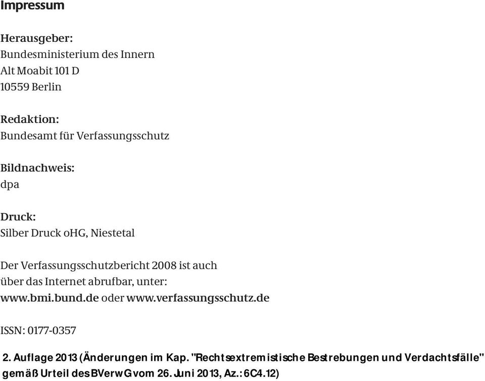 über das Internet abrufbar, unter: www.bmi.bund.de oder www.verfassungsschutz.de ISSN: 0177-0357 2.