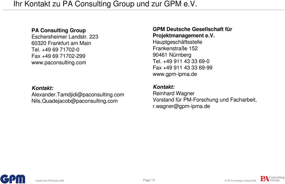 com GPM Deutsche Gesellschaft für Projektmanagement e.v. Hauptgeschäftsstelle Frankenstraße 152 90461 Nürnberg Tel.