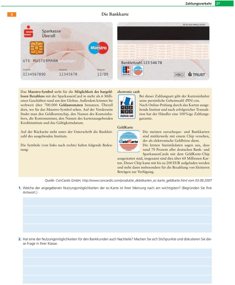 Auf der Vorderseite findet man den Geldkartenchip, den Namen des Kontoinhabers, die Kontonummer, den Namen des kartenausgebenden Kreditinstituts und das Gültigkeitsdatum.