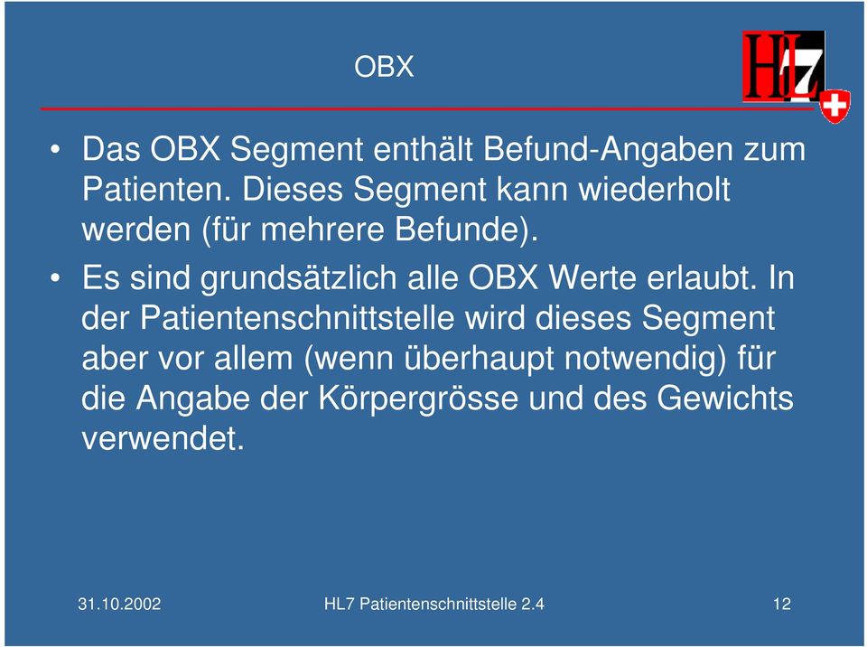 Es sind grundsätzlich alle OBX Werte erlaubt.