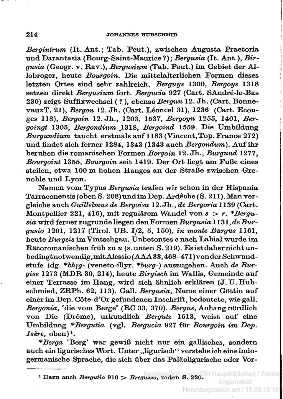 ), ebenso Bergun 12. Jh. (Gart. BonnevauxT. 21), Bergon 12. Jh. (Gart. Leoncel 31), 1236 (Gart. Ecouges 118), Bergoin 12. Jh., 1203, 1537, Bergoyn 1255, 1401, Bergoingt 1305, Bergondium %1318, Bergoind 1559.