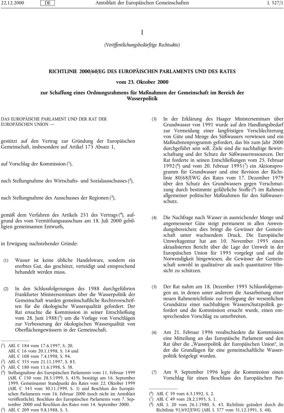 Gründung der Europäischen Gemeinschaft, insbesondere auf Artikel 175 Absatz 1, auf Vorschlag der Kommission ( 1 ), nach Stellungnahme des Wirtschafts- und Sozialausschusses ( 2 ), nach Stellungnahme