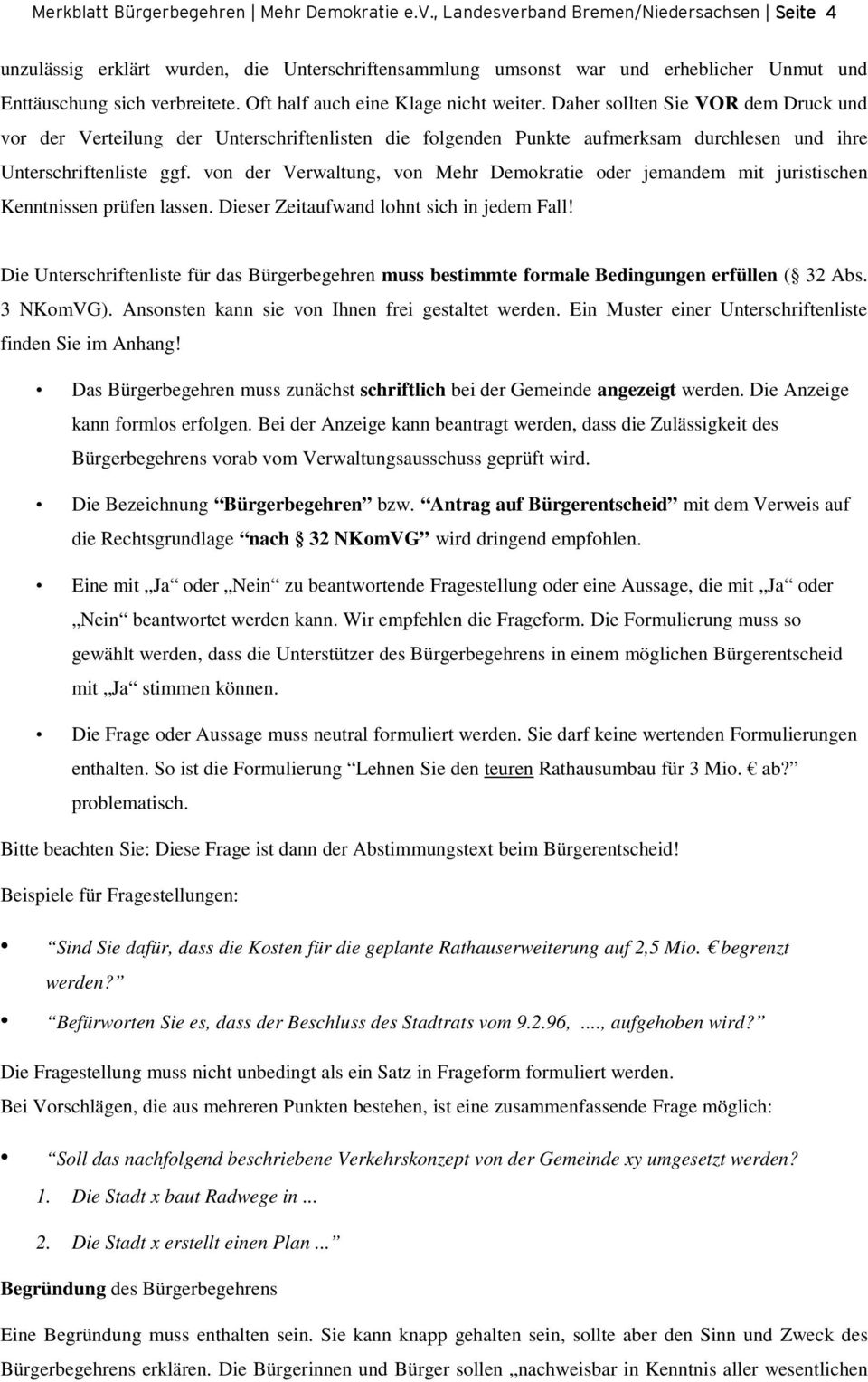 Oft half auch eine Klage nicht weiter. Daher sollten Sie VOR dem Druck und vor der Verteilung der Unterschriftenlisten die folgenden Punkte aufmerksam durchlesen und ihre Unterschriftenliste ggf.