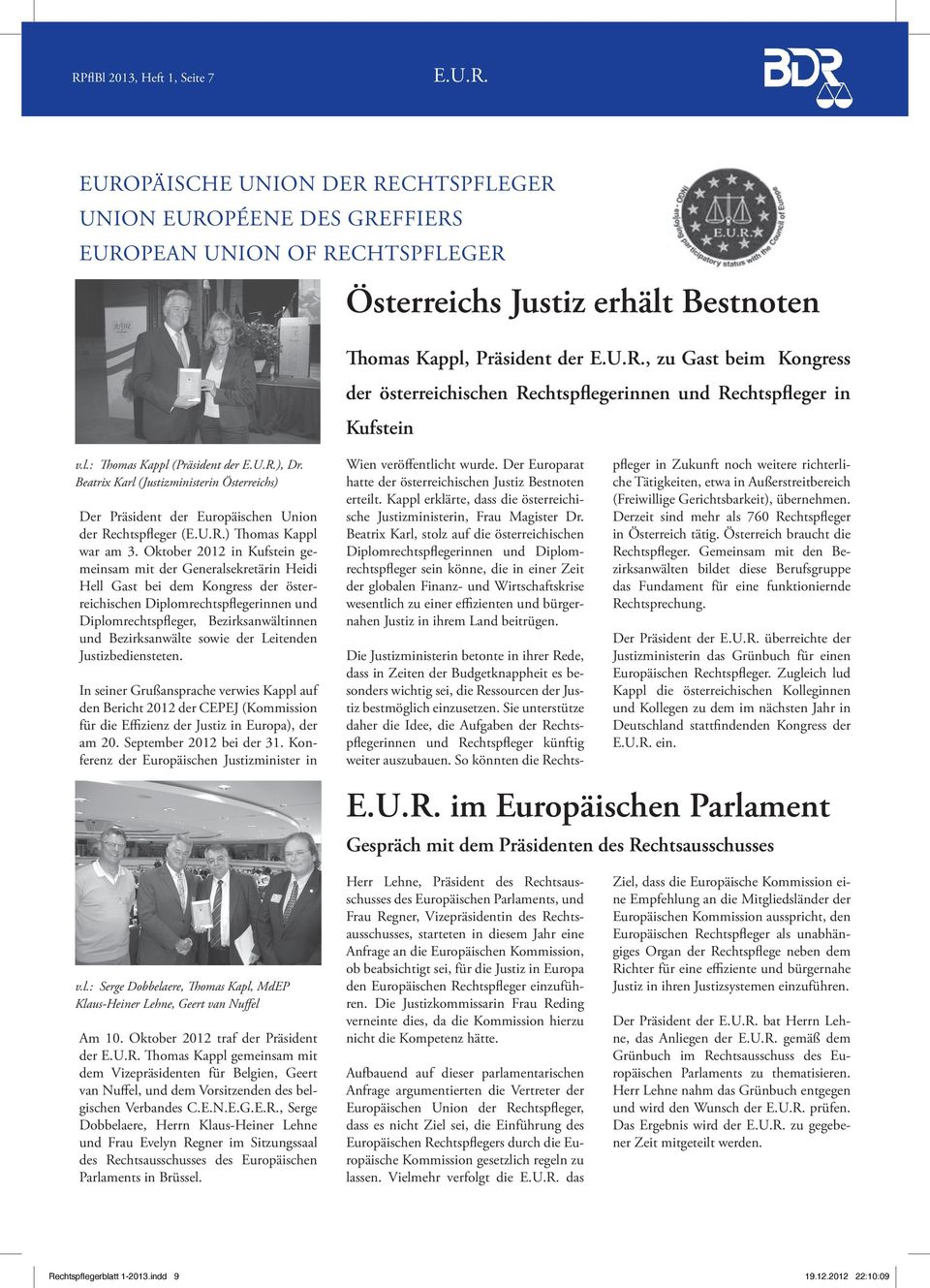 Beatrix Karl (Justizministerin Österreichs) Der Präsident der Europäischen Union der Rechtspfleger (E.U.R.) Thomas Kappl war am 3.