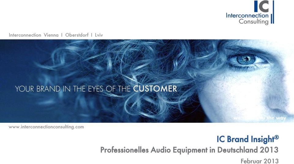OF THE CUSTOMER com com we show you the way IC Brand Insight