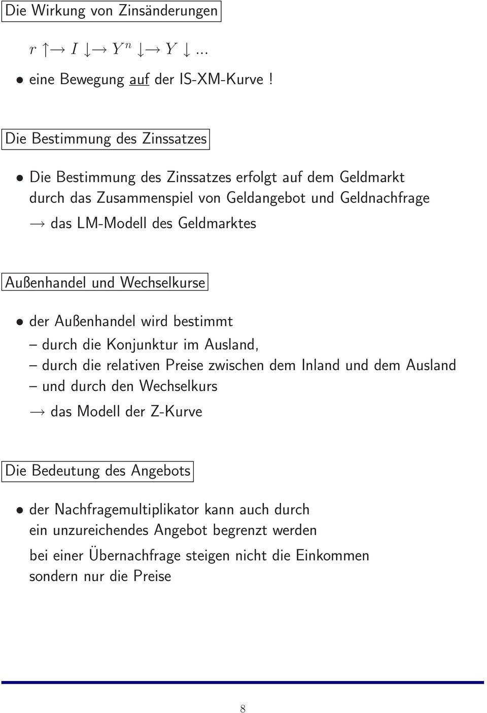 Geldmarktes Außenhandel und Wechselkurse der Außenhandel wird bestimmt durch die Konjunktur im Ausland, durch die relativen Preise zwischen dem Inland und dem