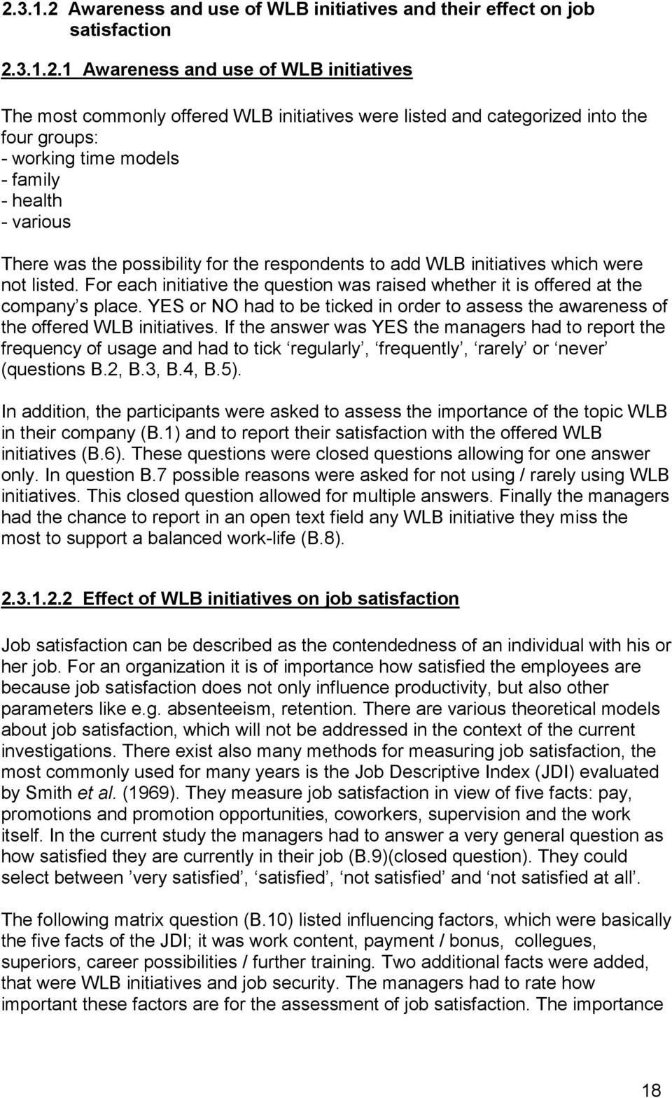 For each initiative the question was raised whether it is offered at the company s place. YES or N had to be ticked in order to assess the awareness of the offered WLB initiatives.