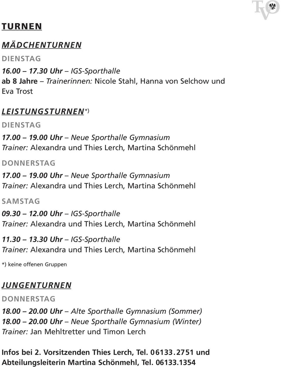 00 Uhr IGS-Sporthalle Trainer: Alexandra und Thies Lerch, Martina Schönmehl 11.30 13.
