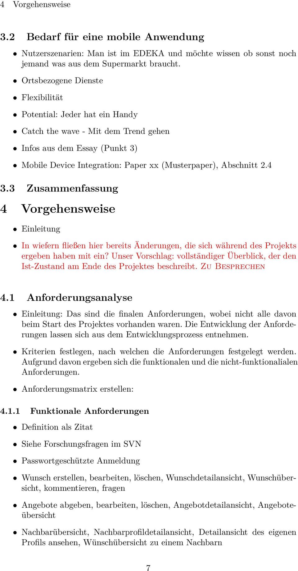 3 Zusammenfassung 4 Vorgehensweise Einleitung In wiefern fließen hier bereits Änderungen, die sich während des Projekts ergeben haben mit ein?