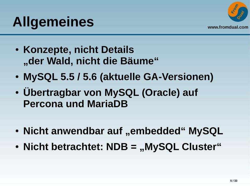 6 (aktuelle GA-Versionen) Übertragbar von MySQL (Oracle)