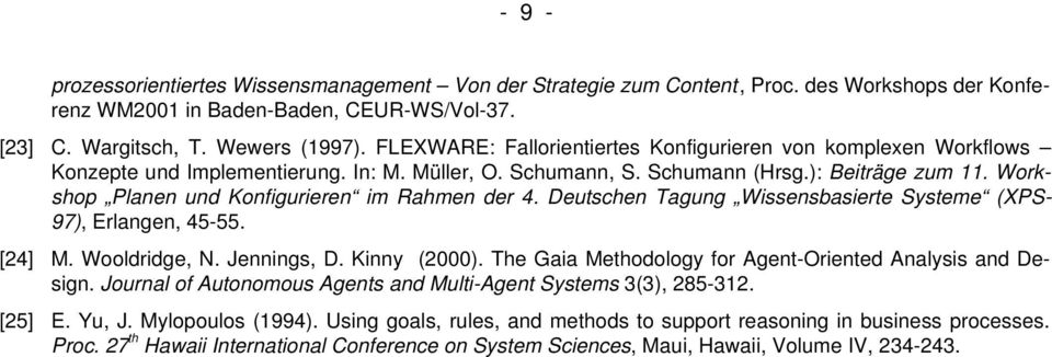 Workshop Planen und Konfigurieren im Rahmen der 4. Deutschen Tagung Wissensbasierte Systeme (XPS- 97), Erlangen, 45-55. [24] M. Wooldridge, N. Jennings, D. Kinny (2000).