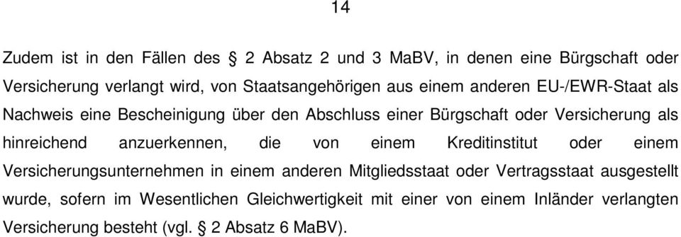 anzuerkennen, die von einem Kreditinstitut oder einem Versicherungsunternehmen in einem anderen Mitgliedsstaat oder Vertragsstaat