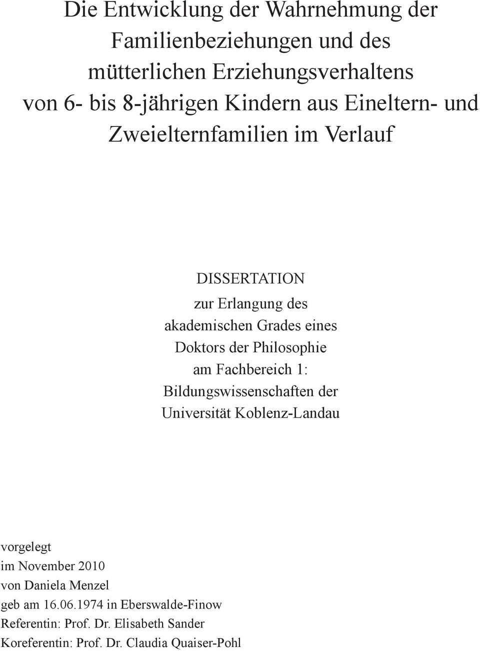 der Philosophie am Fachbereich 1: Bildungswissenschaften der Universität Koblenz-Landau vorgelegt im November 2010 von