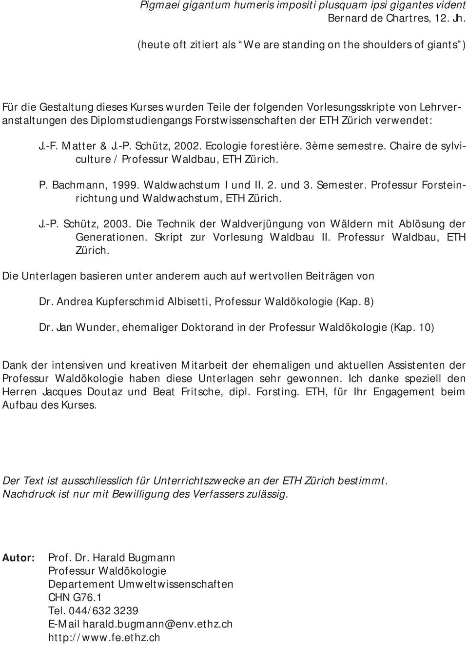 Forstwissenschaften der ETH Zürich verwendet: J. F. Matter & J. P. Schütz, 2002. Ecologie forestière. 3ème semestre. Chaire de sylvi culture / Professur Waldbau, ETH Zürich. P. Bachmann, 1999.