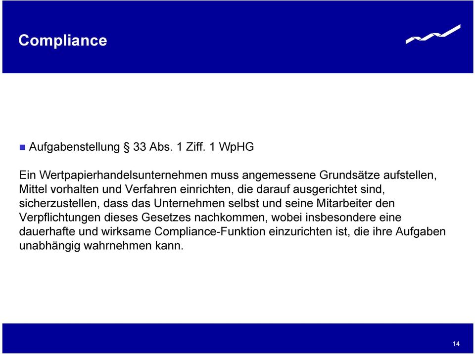 einrichten, die darauf ausgerichtet sind, sicherzustellen, dass das Unternehmen selbst und seine Mitarbeiter