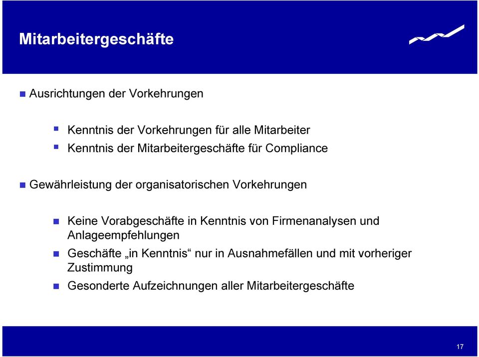 Keine Vorabgeschäfte in Kenntnis von Firmenanalysen und Anlageempfehlungen Geschäfte in Kenntnis nur