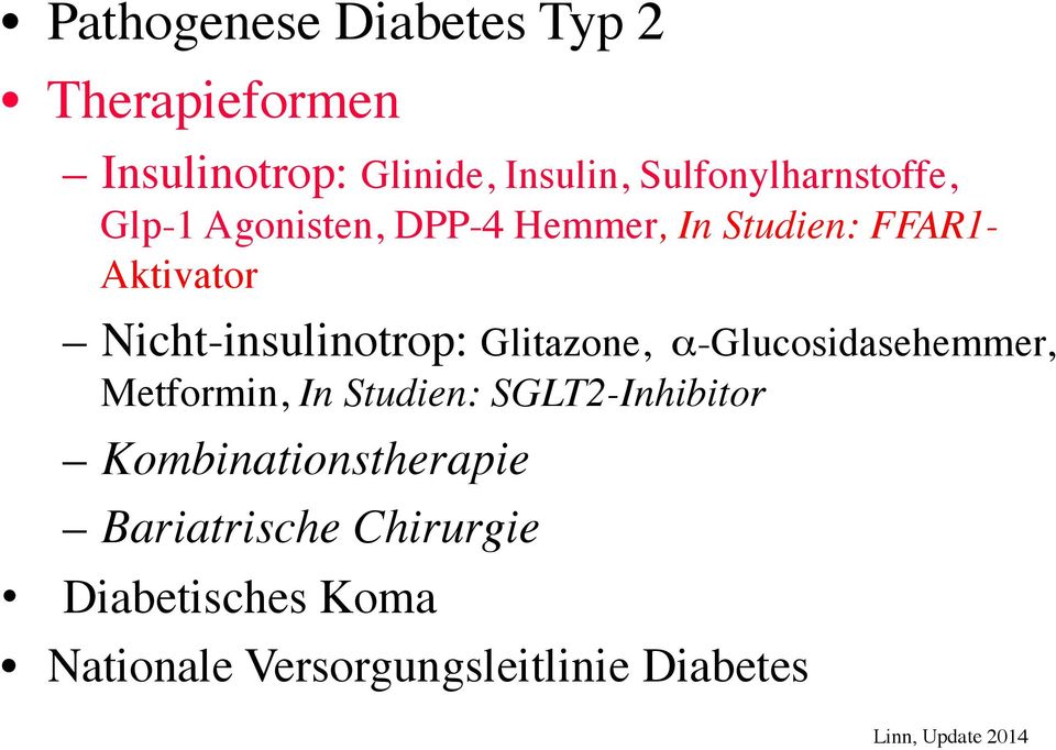 Nicht-insulinotrop: Glitazone, α-glucosidasehemmer, Metformin, In Studien: