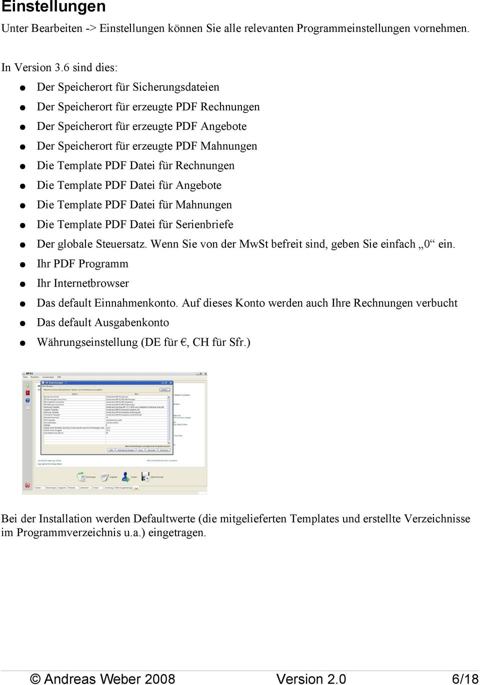 Datei für Rechnungen Die Template PDF Datei für Angebote Die Template PDF Datei für Mahnungen Die Template PDF Datei für Serienbriefe Der globale Steuersatz.