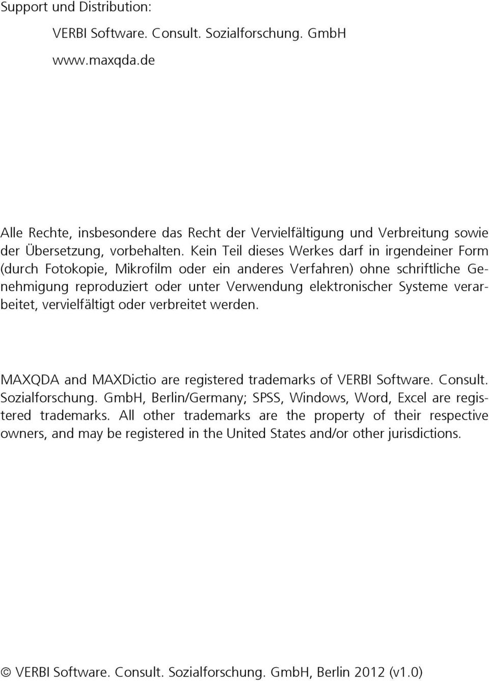 verarbeitet, vervielfältigt oder verbreitet werden. MAXQDA and MAXDictio are registered trademarks of VERBI Software. Consult. Sozialforschung.