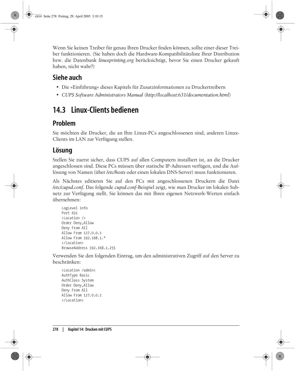 ) Die»Einführung«dieses Kapitels für Zusatzinformationen zu Druckertreibern CUPS Software Administrators Manual (http://localhost:631/documentation.html) 14.