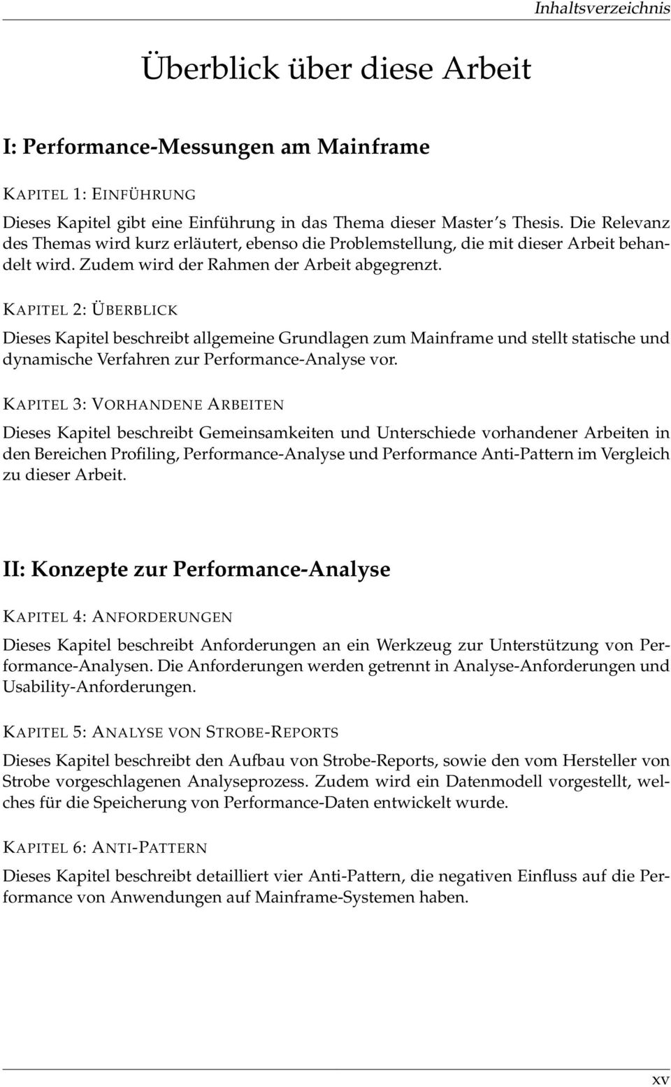 KAPITEL 2: ÜBERBLICK Dieses Kapitel beschreibt allgemeine Grundlagen zum Mainframe und stellt statische und dynamische Verfahren zur Performance-Analyse vor.