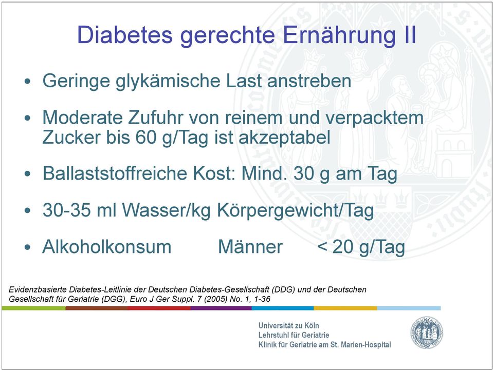 30 g am Tag 30-35 ml Wasser/kg Körpergewicht/Tag Alkoholkonsum Männer < 20 g/tag Evidenzbasierte